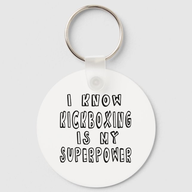 I Know Kickboxing Is My Superpower Key Ring (Front)