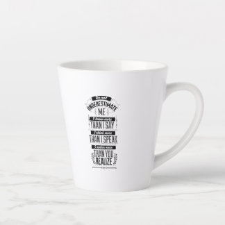 I know more than I say do not underestimate me Latte Mug