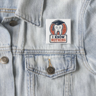 I Know Nothing Funny Tooth Meme 15 Cm Square Badge