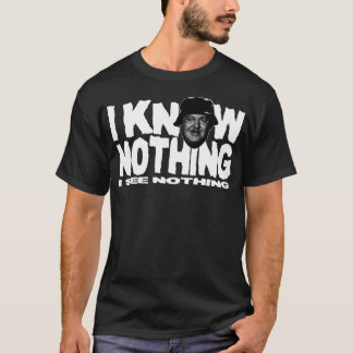 I KNOW NOTHING T-Shirt