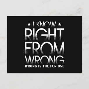 I Know Right From Wrong - Wrong Is The Fun One Postcard