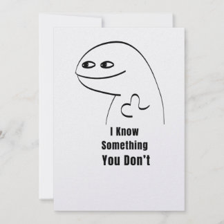 I Know Something You Don't Funny Sarcastic T-Shirt Invitation