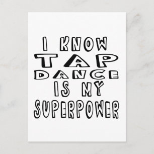 I Know Tap Dance Is My Superpower Postcard