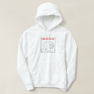 I Know That Feel Bro Meme Hoodie