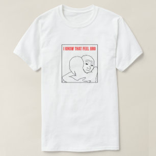 I Know That Feel Bro Meme T-Shirt
