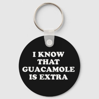 I Know That Guacamole Is Extra Key Ring