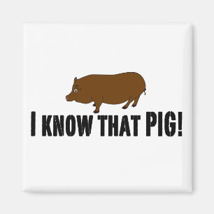 I know that Pig Magnet