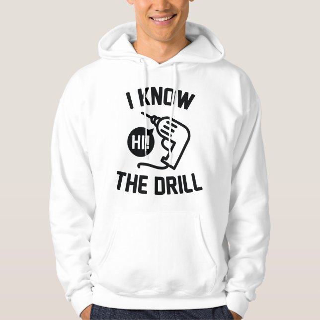 I Know The Drill Hoodie (Front)