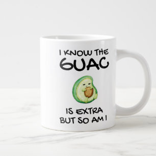 I Know The Guac Is Extra But So Am I Coffe Large Coffee Mug