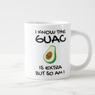I Know The Guac Is Extra But So Am I        Coffee Large Coffee Mug