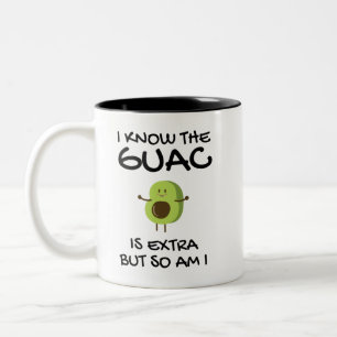 I Know The Guac Is Extra But So Am I Coffee Mug