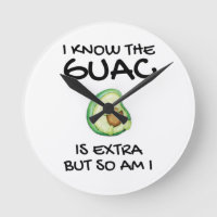 I Know The Guac Is Extra But So Am I