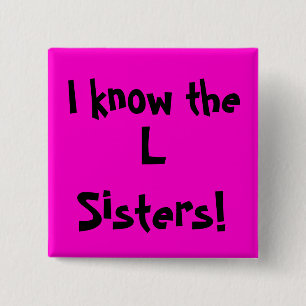 I know the, L Sisters! 15 Cm Square Badge