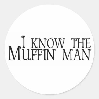 I Know The Muffin Man Classic Round Sticker
