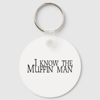I Know The Muffin Man Key Ring