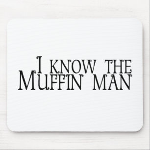 I Know The Muffin Man Mouse Mat