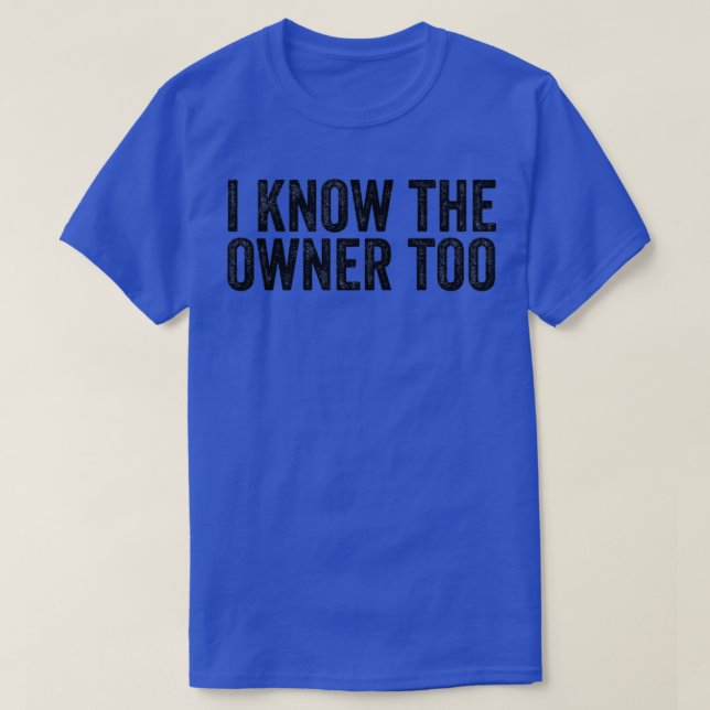 I Know The Owner Too Bartender T-Shirt (Design Front)