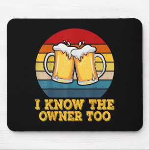 I Know The Owner Too Funny Bartender Men Women Mouse Mat