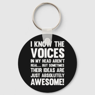 I Know The Voices In My Head Aren't Real... Key Ring