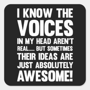 I Know The Voices In My Head Aren't Real... Square Sticker