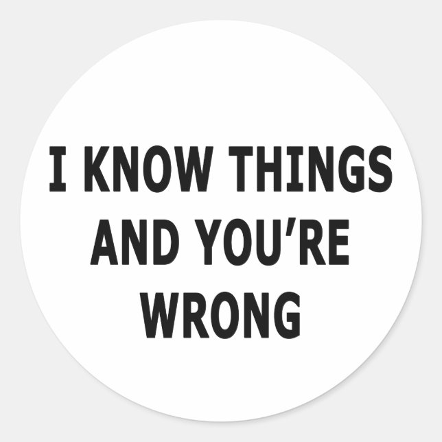 I Know Things Classic Round Sticker (Front)