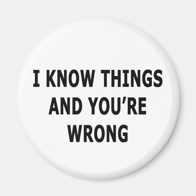 I Know Things Magnet (Front)
