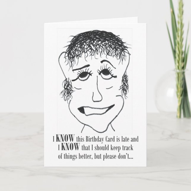 I Know This Birthday Card - Belated Birthday Card (Front)