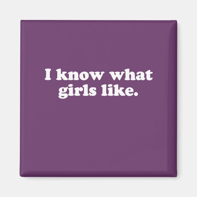 I know what girls like magnet (Front)