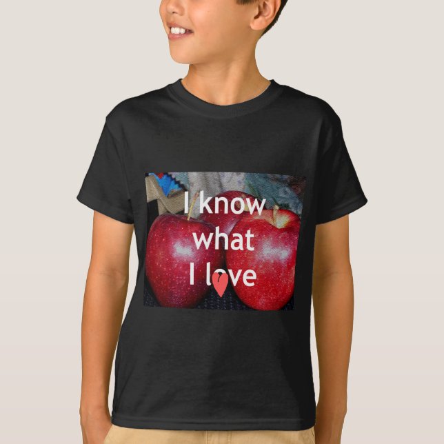 "I Know What I Love" – Apple-Themed Design T-Shirt (Front)