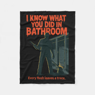 I Know What You Did In Bathroom Funny Halloween Fleece Blanket