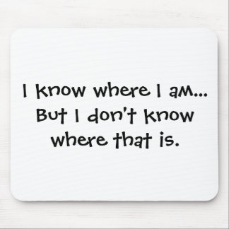 I know where I am - Senior Citizens Mouse Mat