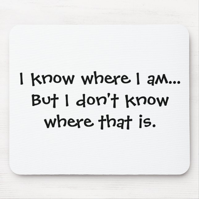 I know where I am - Senior Citizens Mouse Mat (Front)