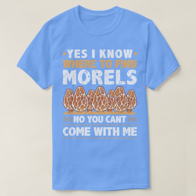 I Know Where To Find Morels T-Shirt (Design Front)