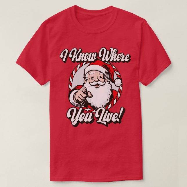 I Know Where You Live Funny Santa Claus 1 T-Shirt (Design Front)