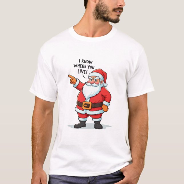 I Know Where You Live Funny Santa Claus Christmas T-Shirt (Front)