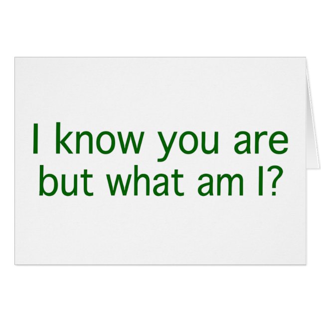 I Know You Are But What Am (Front Horizontal)