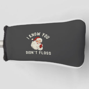 I Know You Didn’t Floss Christmas Dental Funny Golf Head Cover