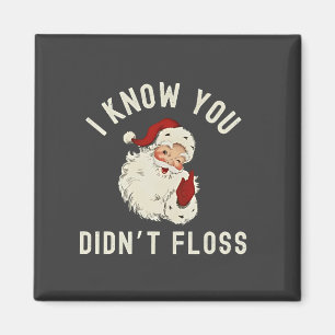 I Know You Didn’t Floss Christmas Dental Funny  Magnet