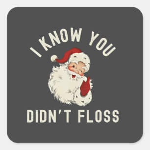 I Know You Didn’t Floss Christmas Dental Funny Square Sticker