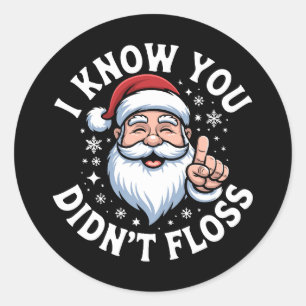 I Know You Didn't Floss Christmas Dentist Dental Classic Round Sticker