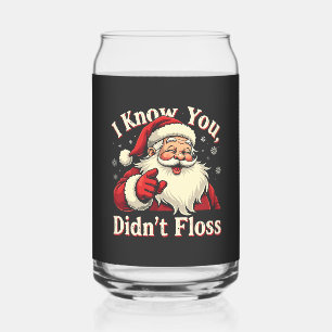 I Know You Didn't Floss Dentist Dental Santa  Can Glass