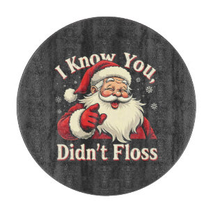 I Know You Didn't Floss Dentist Dental Santa Cutting Board