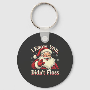 I Know You Didn't Floss Dentist Dental Santa  Key Ring