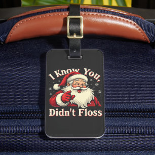 I Know You Didn't Floss Dentist Dental Santa Luggage Tag