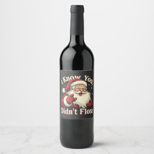 I Know You Didn't Floss Dentist Dental Santa  Wine Label