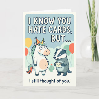 I Know You Hate Cards But I Thought of You Unicorn