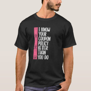 I Know Your Coupon Policy Better Than You Coupon L T-Shirt
