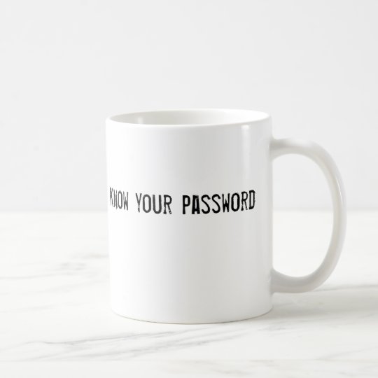 I know your password coffee mug