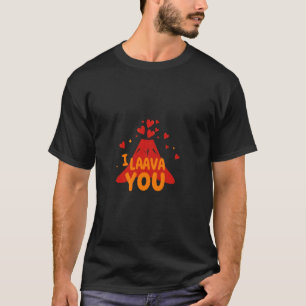 I LAAAVA YOU Volcano Love T-Shirt
