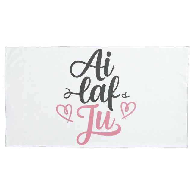 I laf ju pillowcase (Front-Left)